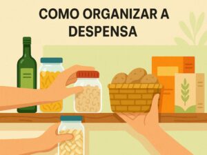 Como Organizar a Despensa: Dicas Práticas para uma Cozinha Eficiente